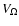 $V_{\Omega}$