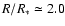 $R/R_* \simeq 2.0$
