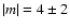 $\vert m \vert = 4\pm2$