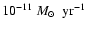 $10^{-11}~M_{\odot}~\rm ~yr^{-1}$