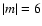 $\vert m\vert = 6$