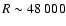 $R \sim 48~000$