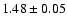 $1.48 \pm 0.05$