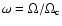 $\omega = \Omega/\Omega_{\rm c}$