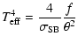 $\displaystyle T^4_{\rm eff} = \frac{4}{\sigma_{\rm SB}}\frac{f}{\theta^2}$