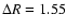 $\Delta R=1.55$