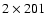 $2\times 201$