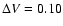 $\Delta V=0.10$