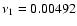 $\nu_{1}=0.00492$