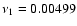 $\nu_1=0.00499$
