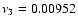 $\nu_3=0.00952$