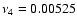$\nu_4=0.00525$