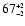 $67^{\scriptscriptstyle +2}_{\scriptscriptstyle -2}$