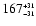 $167^{\scriptscriptstyle +31}_{\scriptscriptstyle -31}$
