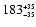 $183^{\scriptscriptstyle +35}_{\scriptscriptstyle -35}$
