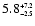 $5.8^{\scriptscriptstyle +7.2}_{\scriptscriptstyle -2.5}$