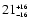 $21^{\scriptscriptstyle +16}_{\scriptscriptstyle -16}$
