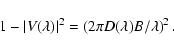 \begin{displaymath}1-\vert V(\lambda)\vert^2 = \left( 2\pi D(\lambda) B / \lambda \right)^2.
\end{displaymath}