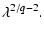 $\displaystyle \lambda^{2/q-2}.$