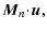 $\displaystyle \vec{M}_n \!\cdot\!\vec{u},$