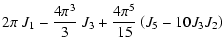$\displaystyle 2\pi~ J_1 -\frac{4\pi^3}{3} ~J_3 +\frac{4\pi^5}{15} \left(J_5-10 J_3 J_2\right)$