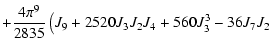 $\displaystyle +\frac{4\pi^9}{2835}\left(J_9 + 2520 J_3 J_2 J_4 + 560 J_3^3 - 36 J_7 J_2 \right.$