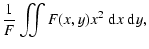 $\displaystyle \frac 1F \iint F(x, y) x^2 \ensuremath{~\ensuremath{{\rm d}^{}x}}\ensuremath{~\ensuremath{{\rm d}^{}y}} ,$