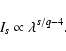 \begin{displaymath}I_s \propto \lambda^{s/q-4}.
\end{displaymath}