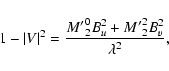 \begin{displaymath}1-\vert V\vert^2 = \frac{\ensuremath{{M'}_2^0} B_u^2 + \ensuremath{{M'}_2^2} B_v^2}{\lambda^2},
\end{displaymath}