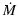 $\displaystyle \ensuremath{\dot M} $