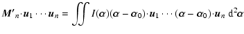 $\displaystyle \vec{M'}_n\!\cdot\!\vec{u}_1\cdots\vec{u}_n= \iint I(\vec{\alpha}...
...\alpha}_0)\!\cdot\!\vec{u}_n\ensuremath{~\ensuremath{{\rm d}^{2}\vec{\alpha}}} $