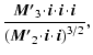 $\displaystyle \frac{\vec{M'}_3\!\cdot\!\ensuremath{\vec{i}}\!\cdot\!\ensuremath...
...{M'}_2\!\cdot\!\ensuremath{\vec{i}}\!\cdot\!\ensuremath{\vec{i}}\right)^{3/2}},$