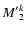 $\ensuremath{{M'}_2^k} $