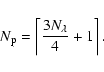 \begin{displaymath}\ensuremath{N_{\rm p}} = \left\lceil \frac{3\ensuremath{N_\lambda} }{4}+1 \right\rceil.
\end{displaymath}