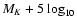 $M_{K}+5 \log_{10}$