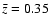$\bar{z}=0.35$