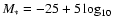 $M_* = -25 + 5
\log_{10}$