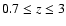 $0.7\leq z\leq3$
