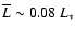 $\overline{L}\sim0.08~L_*$