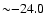 ${\sim}{-}24.0$