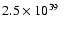 $2.5\times 10^{39}$