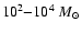 $10^{2}{-}10^{4}~M{_\odot}$