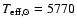 $T_{{\rm eff},\odot} = 5770$