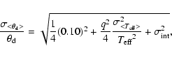 \begin{displaymath}\frac{\sigma_{<\theta_{\rm d}>}}{\theta_{\rm d}} = \sqrt{\fra...
...2_{<{T_{\rm eff}}>}}{{T_{\rm eff}}^2} +
\sigma^2_{{\rm int}}},
\end{displaymath}