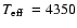 $\mbox{$T_{{\rm eff}}$ }=
4350$