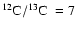 $\mbox{${\rm ^{12}C/^{13}C}$ }= 7$