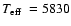 $\mbox{$T_{{\rm eff}}$ }= 5830$