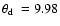 $\mbox{$\theta_{\rm d}$ }= 9.98$