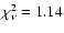 $\chi_\nu^{2} = 1.14$