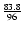 $\frac{83.8}{96}$